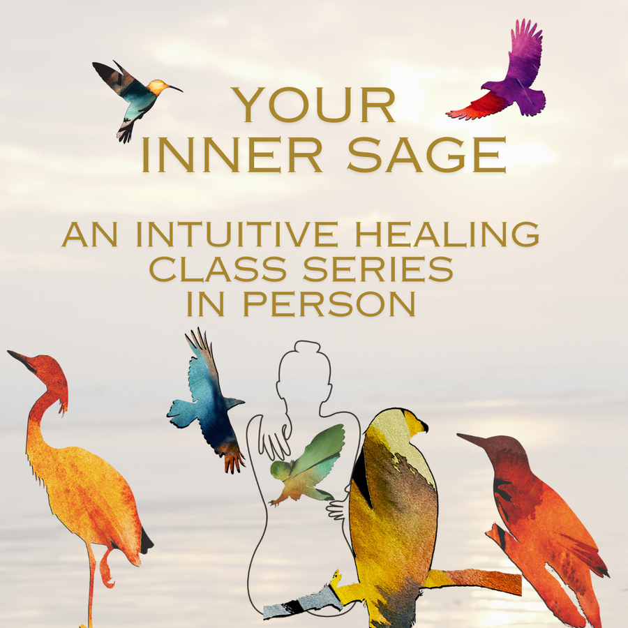 Your Inner Sage, an In Person Series, Fridays, March 1st - April 12th and on Sunday May 5th